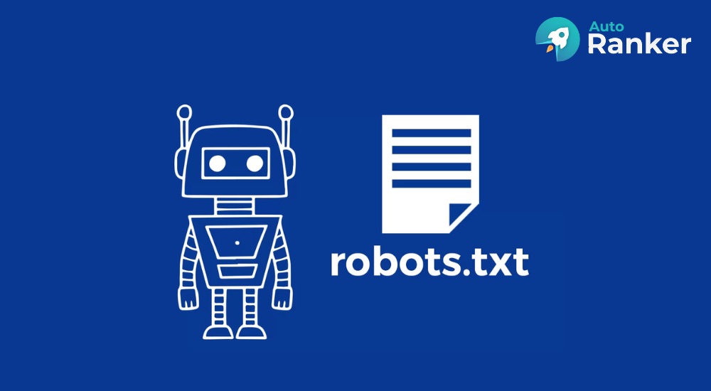 Giải đáp Robots txt là gì và hướng dẫn chi tiết về cấu trúc, chức năng và cách sử dụng