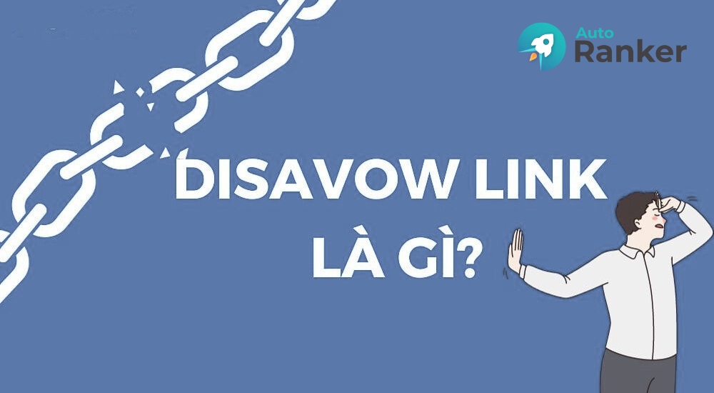 Disavow Link là việc từ chối các backlink xấu trỏ về website