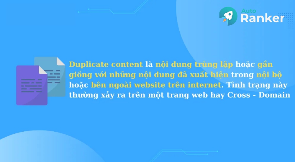 Duplicate content là nội dung trùng lặp hoặc gần giống với nội dung xuất hiện trên website và internet