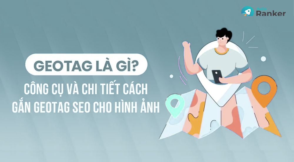 Tìm hiểu geotag chi tiết