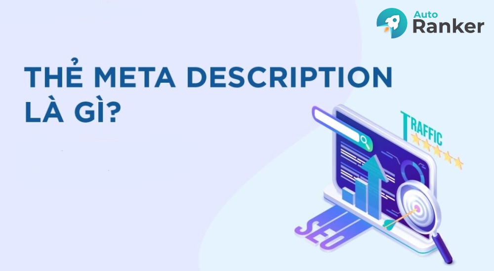 Meta Description là đoạn mô tả ngắn tóm tắt nội dung trang hiển thị trên Google