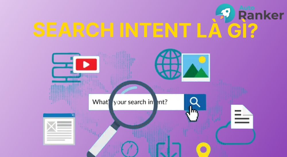 Search Intent là mục đích người dùng muốn đạt được khi tìm kiếm trên Google